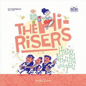 Hi-Risers ,The - Hang Around With You ( Ltd Lp) - Klik op de afbeelding om het venster te sluiten